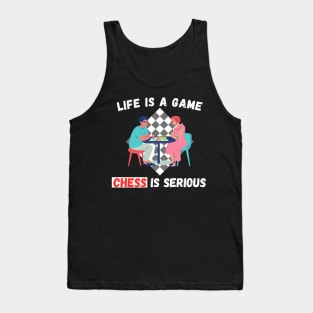 Life is a game, chess is serious Tank Top